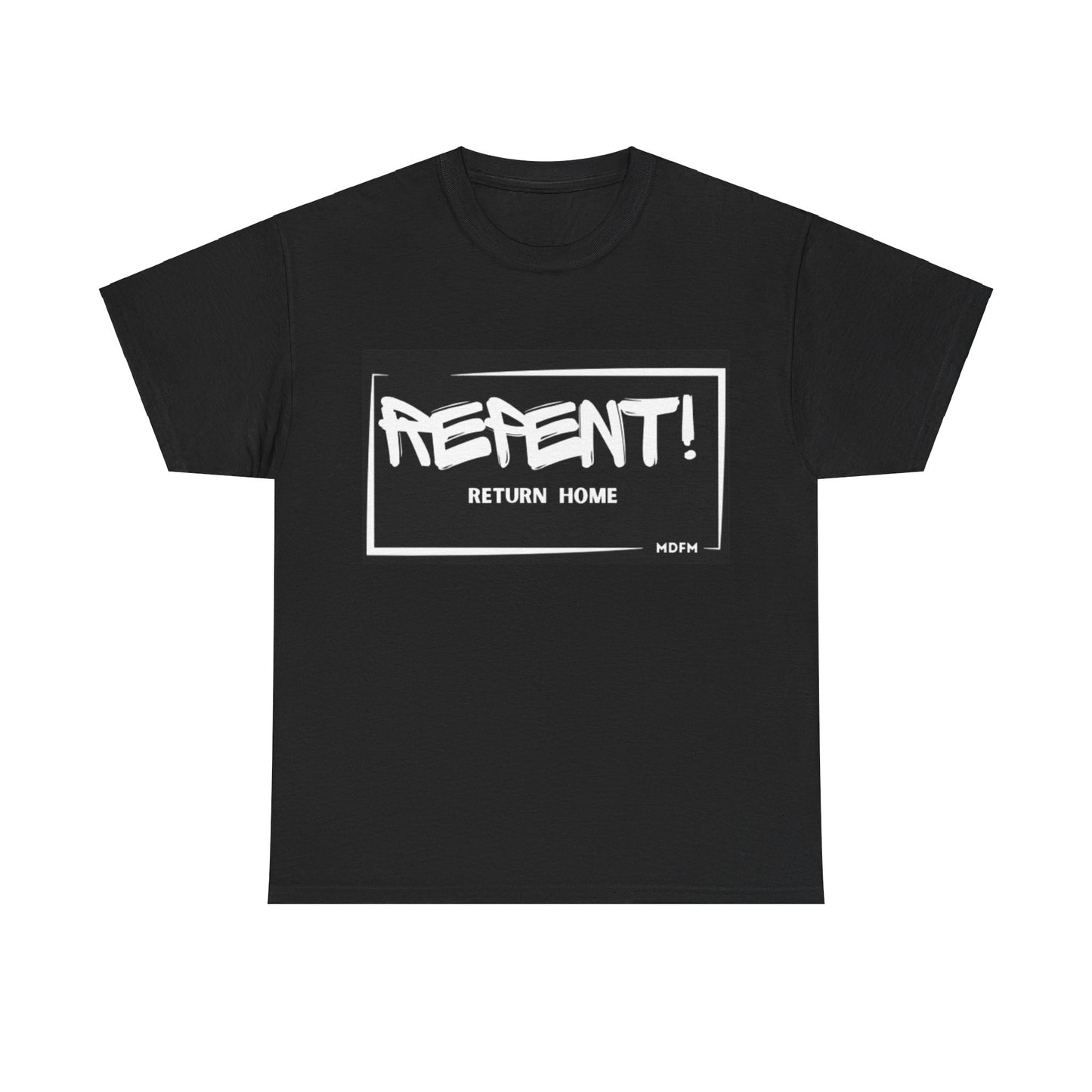 Repent Return Home T Shirt Unisex