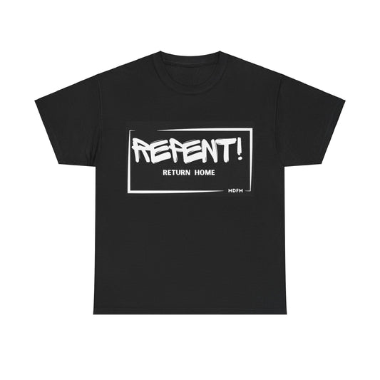 Repent Return Home T Shirt Unisex