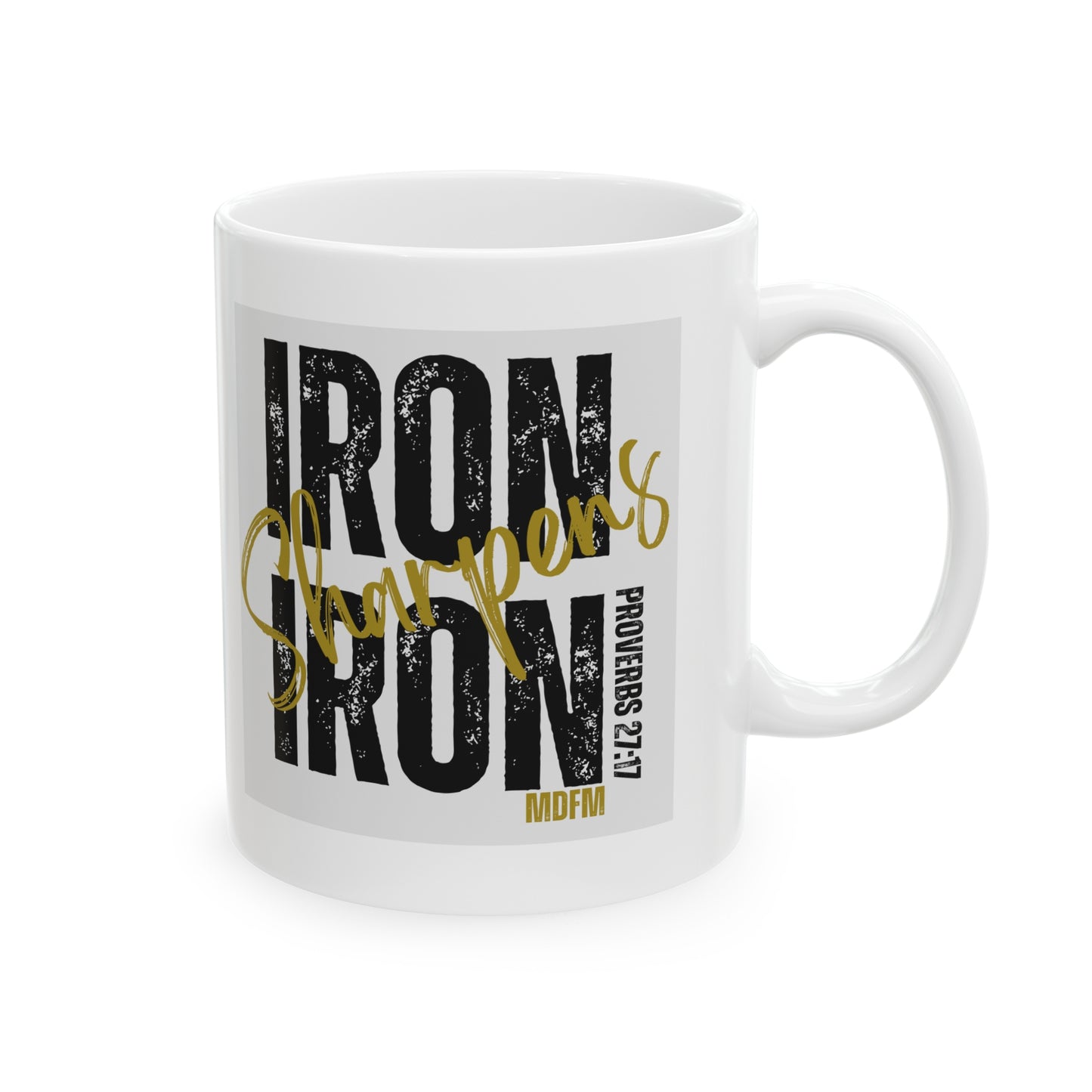 Iron sharpens iron Ceramic Mug, 11oz