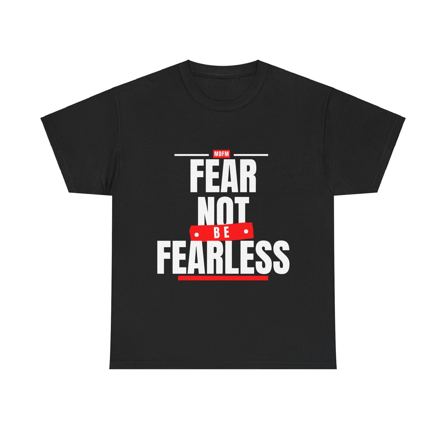 Fear Not Be Fearless T shirt Unisex