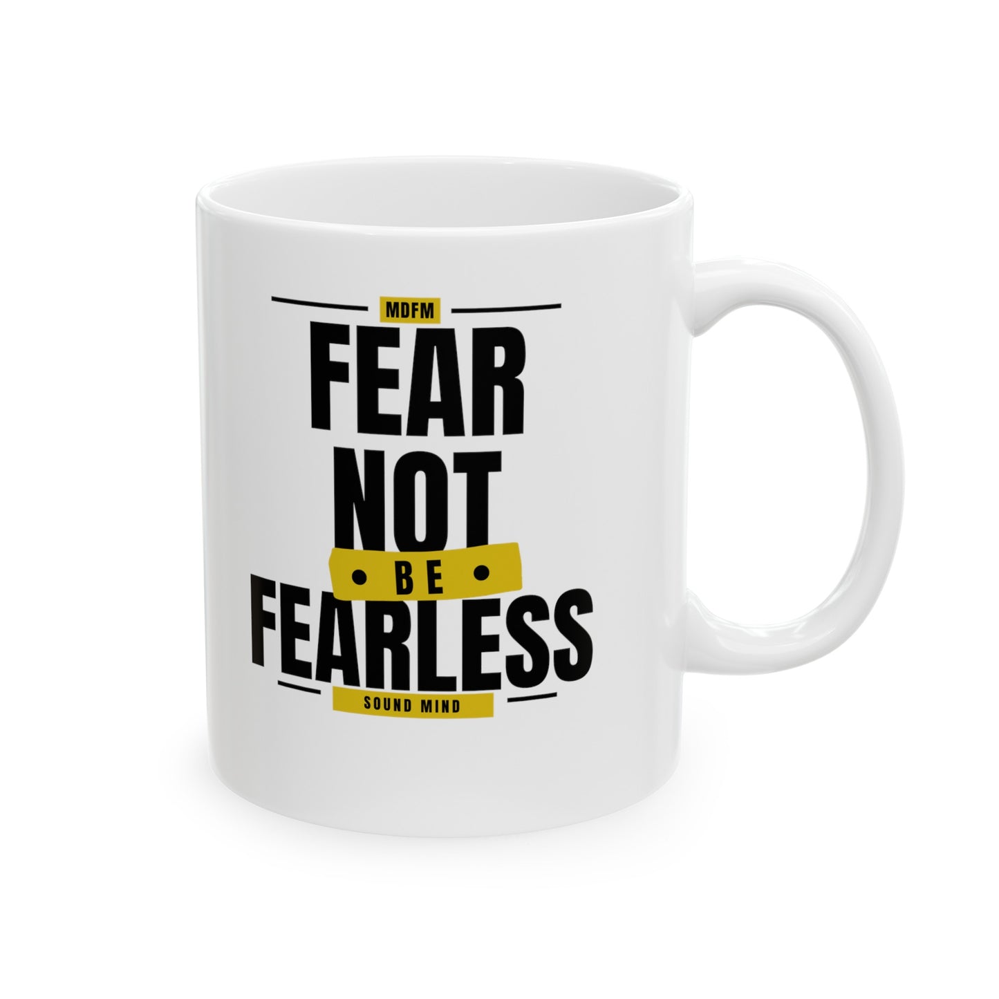 Fear Not Be Fearless Ceramic Mug, 11oz