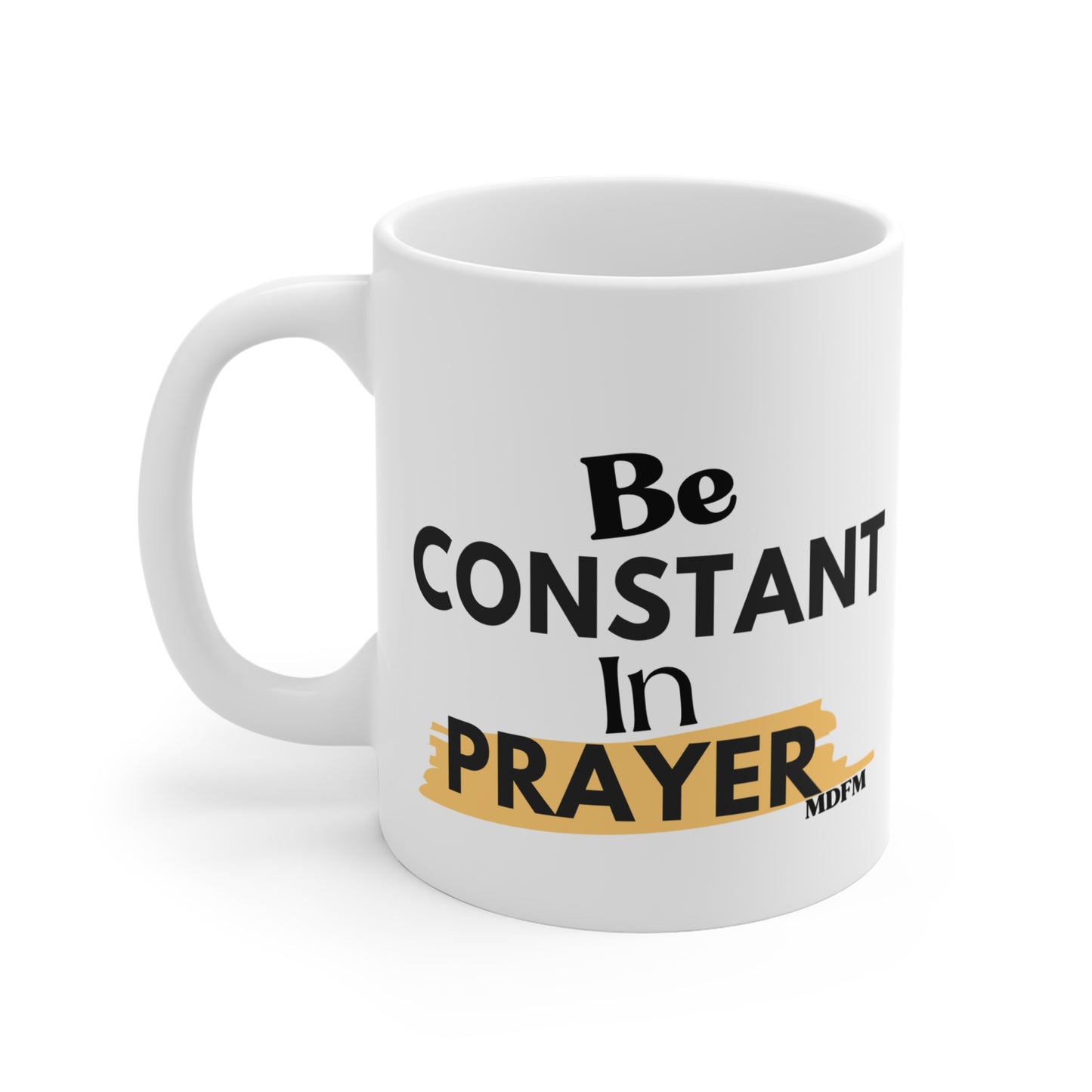 Be Consistent In Prayer Mug 11oz