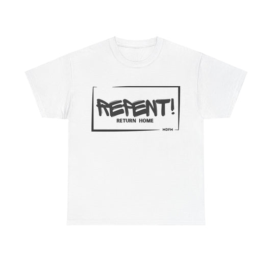 Repent Return Home T Shirt Unisex