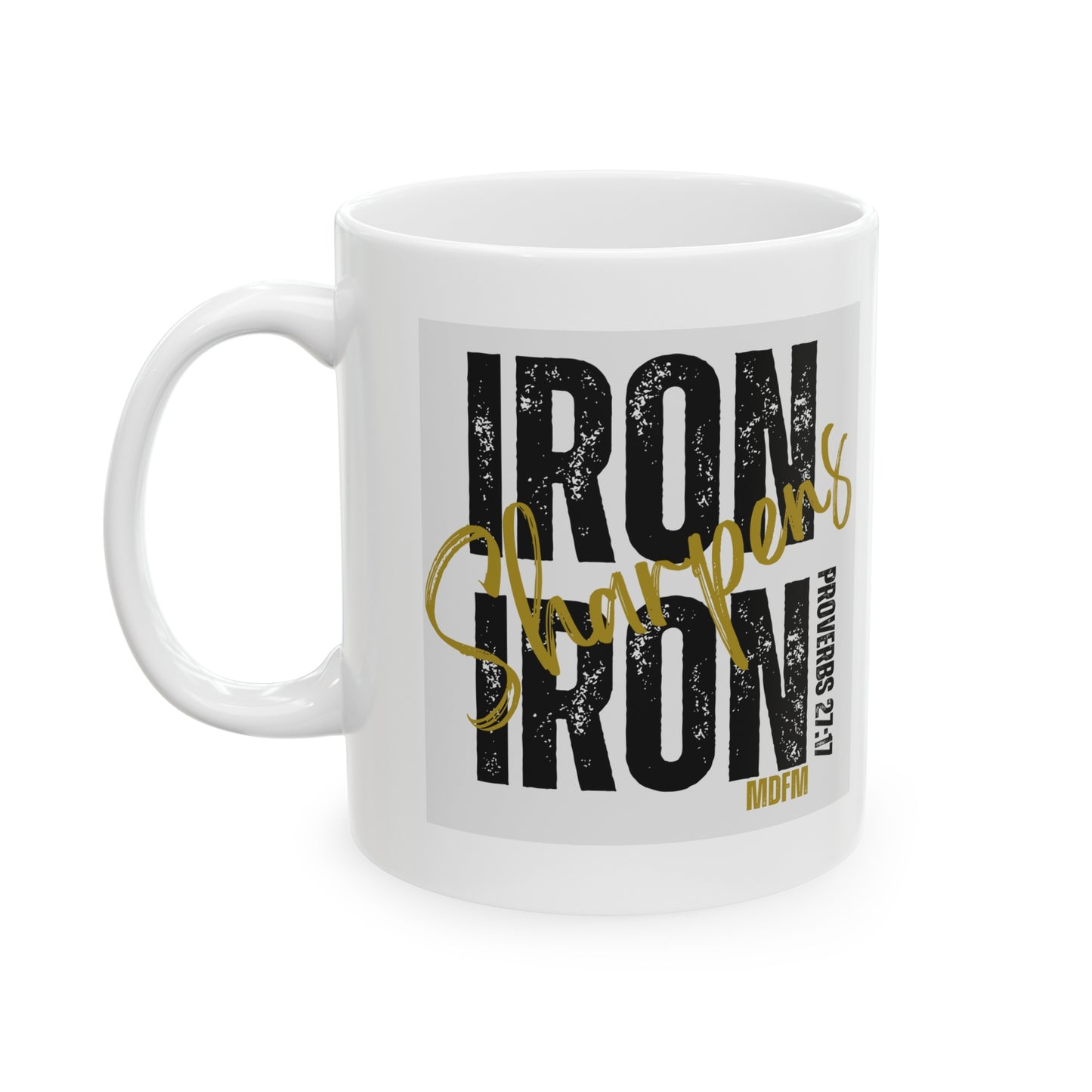 Iron sharpens iron Ceramic Mug, 11oz