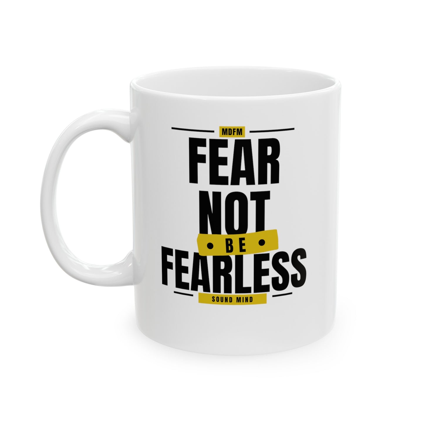 Fear Not Be Fearless Ceramic Mug, 11oz