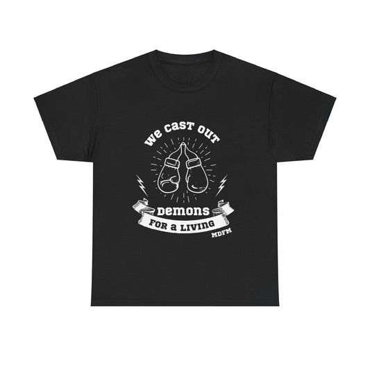 We Cast Out Demons For a Living T Shirt