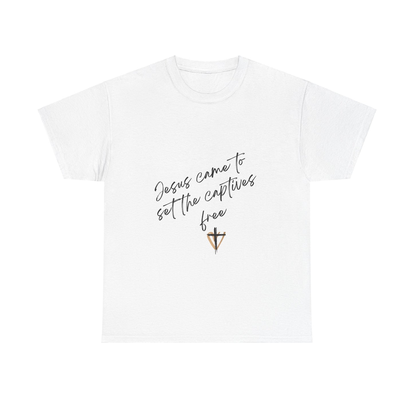 Jesus Came To Set the Captives Free T Shirt Unisex